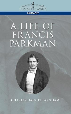 A Life of Francis Parkman