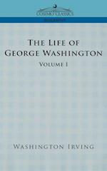 The Life of George Washington - Volume I