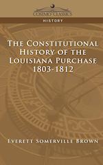 The Constitutional History of the Louisiana Purchase