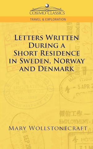 Letters Written During a Short Residence in Sweden, Norway, and Denmark