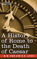 A History of Rome to the Death of Caesar