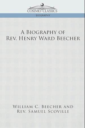 A Biography of REV. Henry Ward Beecher