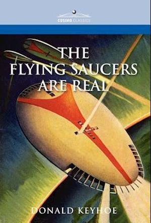 The Flying Saucers Are Real