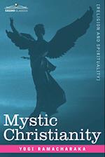 Mystic Christianity Or, the Inner Teachings of the Master