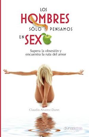 Los Hombres Solo Pensamos En Sexo