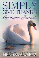 Simply Give Thanks Gratitude Journal 