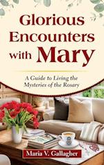 Glorious Encounters with Mary