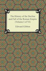 History of the Decline and Fall of the Roman Empire (Volume I of VI)
