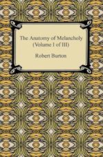 Anatomy of Melancholy (Volume I of III)