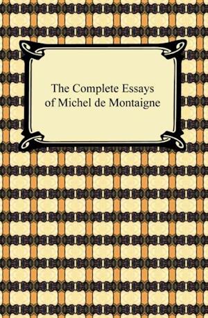 Complete Essays of Michel de Montaigne