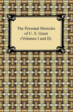 Personal Memoirs of U. S. Grant (Volumes I and II)