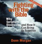 Fighting with the Bible: Why Scripture Divides Us and How It Can Bring Us Together 