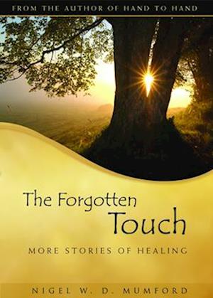 The Forgotten Touch: More Stories of Healing