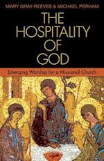 The Hospitality of God: Emerging Worship for a Missional Church 