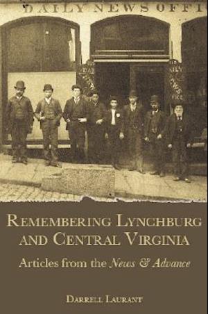 Remembering Lynchburg and Central Virginia