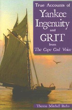 True Accounts of Yankee Ingenuity and Grit from the Cape Cod Voice