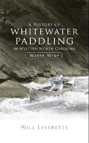A History of Whitewater Paddling in Western North Carolina
