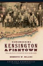 Remembering Kensington & Fishtown