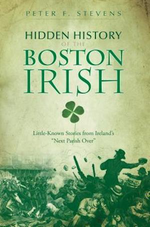 Hidden History of the Boston Irish