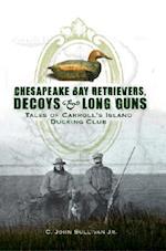 Chesapeake Bay Retrievers, Decoys & Long Guns