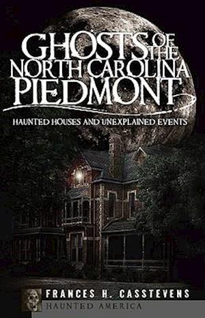 Ghosts of the North Carolina Piedmont