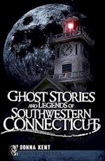 Ghost Stories and Legends of Southwestern Connecticut