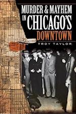 Murder and Mayhem in Chicago's Downtown