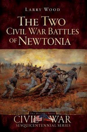 The Two Civil War Battles of Newtonia