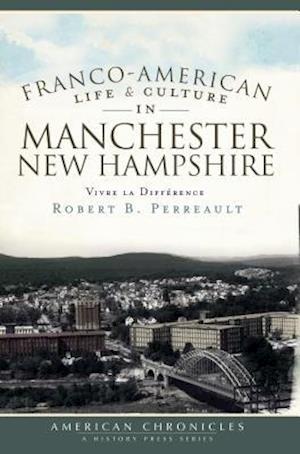 Franco-American Life & Culture in Manchester, New Hampshire