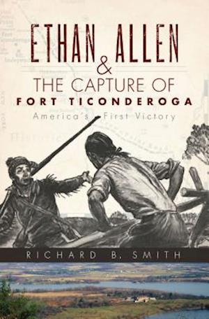 Ethan Allen & the Capture of Fort Ticonderoga