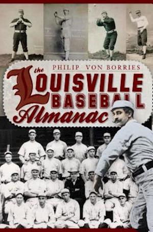 The Louisville Baseball Almanac