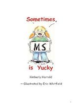 Sometimes M.S. Is Yucky