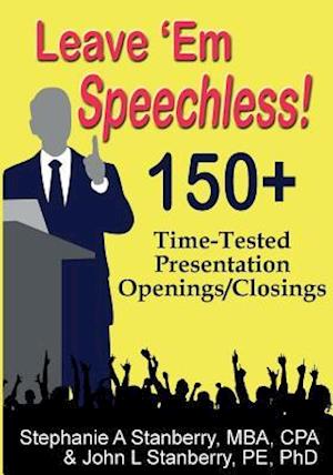 Leave 'em Speechless!: 150+ Time-Tested Presentation Openings/Closings