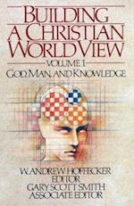 Building a Christian Worldview Volume 1