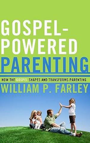 Gospel-Powered Parenting