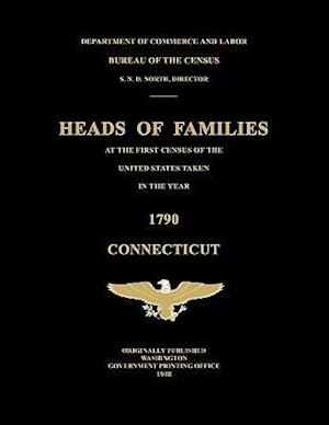 Heads of Families at the First Census of the United States Taken in the Year 1790: Connecticut
