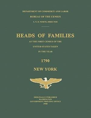 Heads of Families at the First Census of the United States Taken in the Year 1790