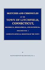 Sketches and Chronicles of the Town of Litchfield, Connecticut, Historical, Biographical, and Statistical; Together with a Complete Official Regiater