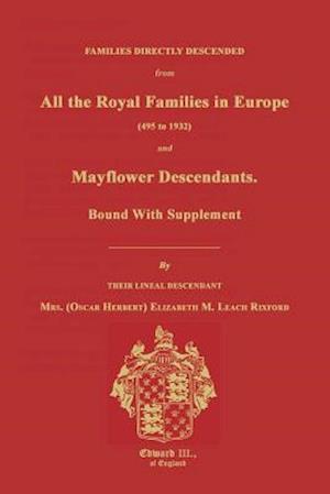 Families Directly Descended from All the Royal Families in Europe (495 to 1932) & Mayflower Descendants. Bound with Supplement