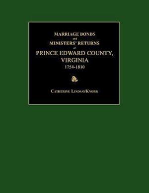 Marriage Bonds and Ministers' Returns of Prince Edward County, Virginia 1754-1810