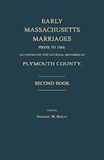 Early Massachusetts Marriages Prior to 1800, as Found on the Official Records of Plymouth County. Second Book
