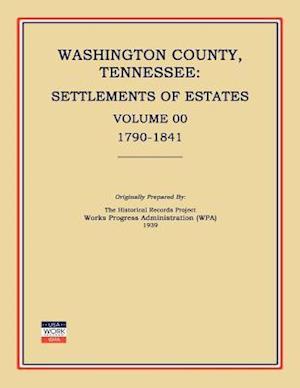 Washington County, Tennessee, Settlements of Estates, Volume 00, 1790-1841