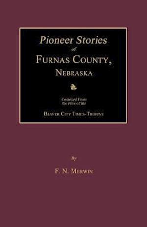 Pioneer Stories of Furnas County, Nebraska
