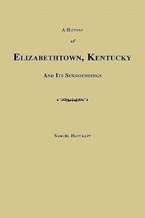 A History of Elizabethtown, Kentucky and Its Surroundings