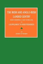 The Irish and Anglo-Irish Landed Gentry When Cromwell Came to Ireland; Or, a Supplement to Irish Pedigrees