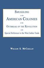 Smuggling in the American Colonies at the Outbreak of the Revolution with Special Reference to the West Indies Trade