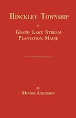 Hinckley Township; Or Grand Lake Stream Plantation [Maine]