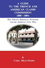 A Guide to the French and American Claims Commission 1880-1885