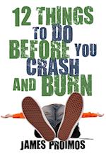 12 Things to Do Before You Crash and Burn