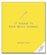 37 Things to Know about Grammar